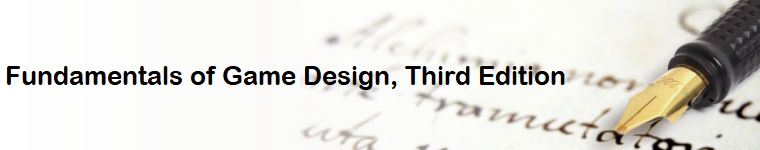 Fundamentals of Game Design, Third Edition